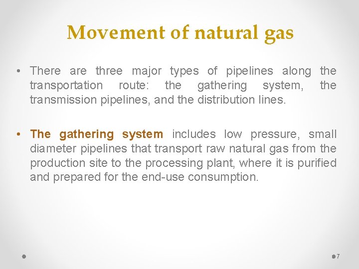 Movement of natural gas • There are three major types of pipelines along the