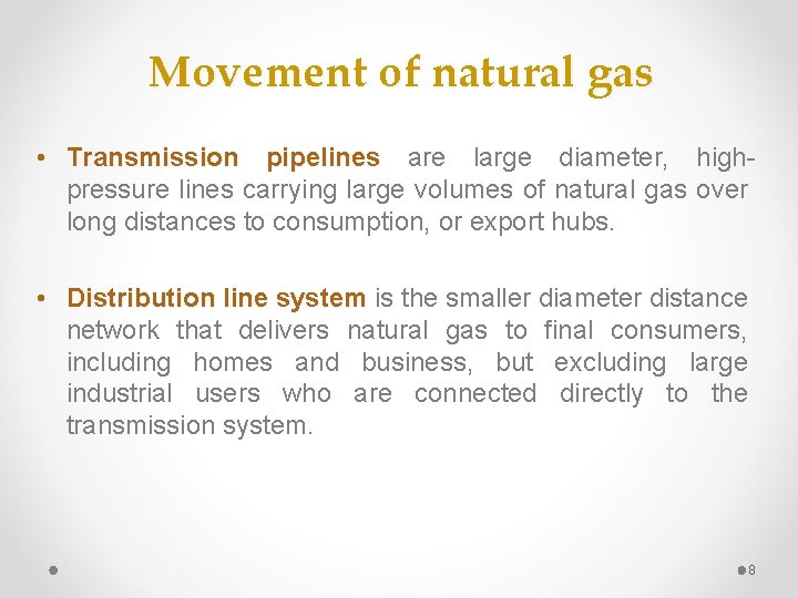Movement of natural gas • Transmission pipelines are large diameter, highpressure lines carrying large