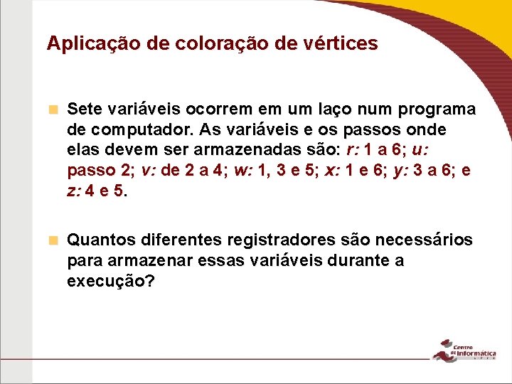 Aplicação de coloração de vértices n Sete variáveis ocorrem em um laço num programa