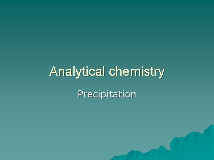 Analytical chemistry Precipitation 