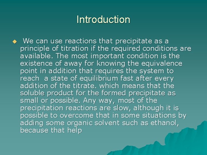 Introduction u We can use reactions that precipitate as a principle of titration if