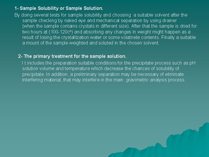 1 - Sample Solubility or Sample Solution. By doing several tests for sample solubility