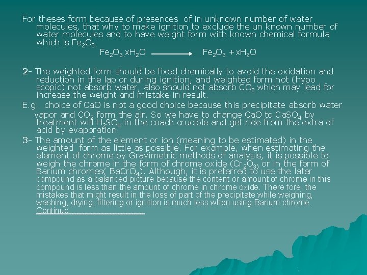 For theses form because of presences of in unknown number of water molecules, that