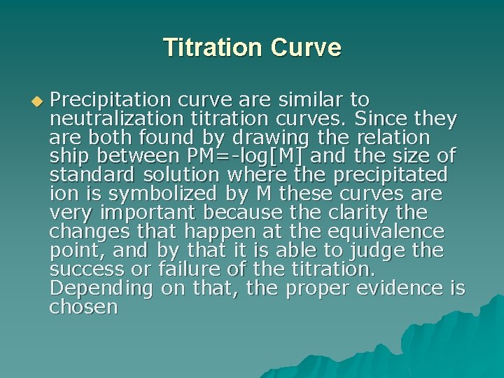 Titration Curve u Precipitation curve are similar to neutralization titration curves. Since they are