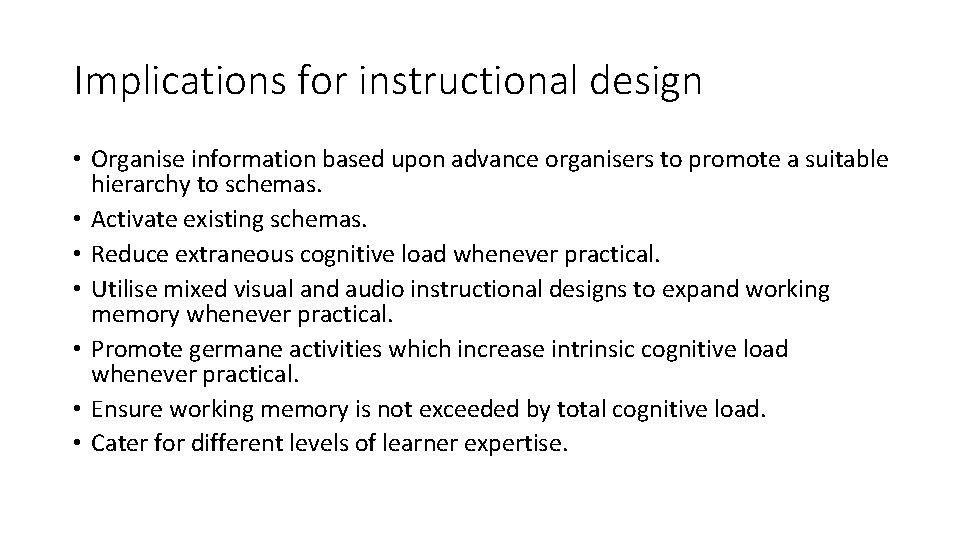 Implications for instructional design • Organise information based upon advance organisers to promote a