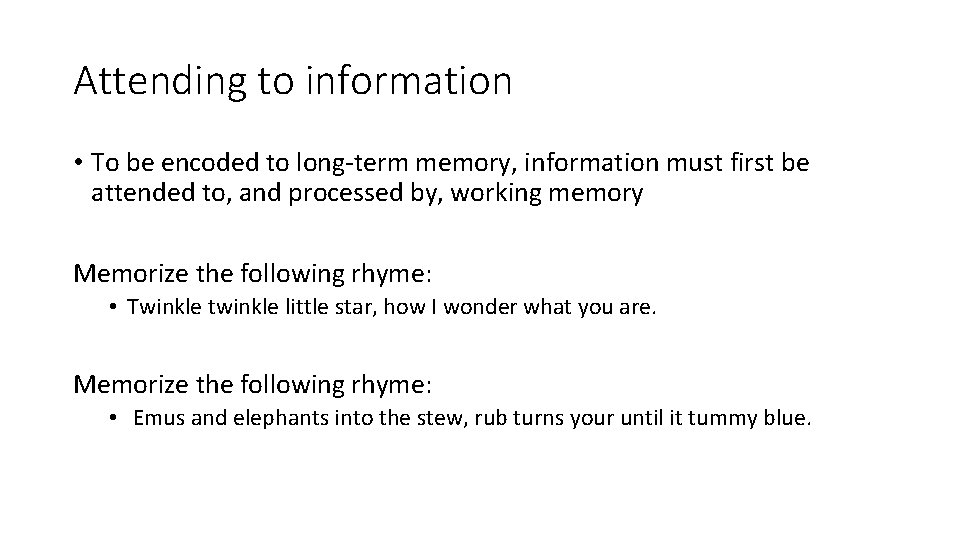 Attending to information • To be encoded to long-term memory, information must first be