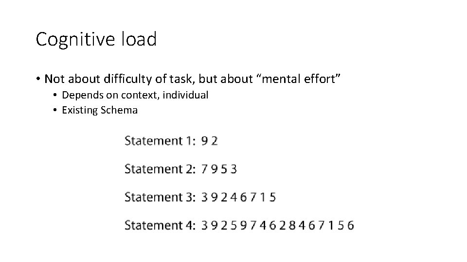 Cognitive load • Not about difficulty of task, but about “mental effort” • Depends
