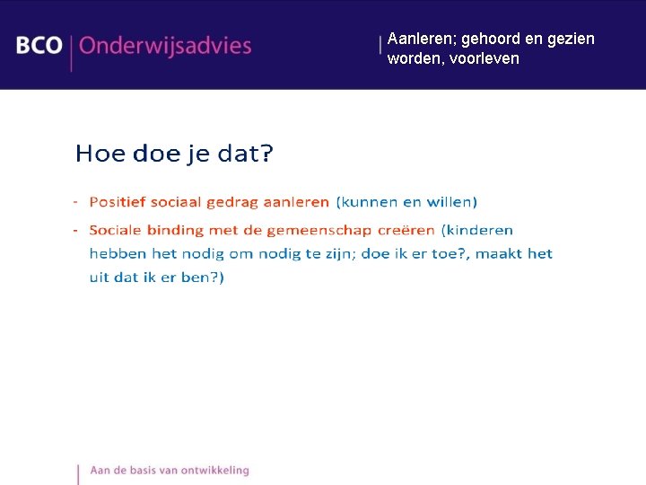 Aanleren; gehoord en gezien worden, voorleven Aanleren; gehoord en gezien worden, voorleven