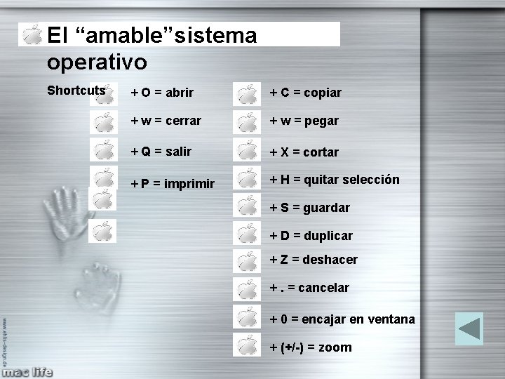 El “amable”sistema operativo Shortcuts + O = abrir + C = copiar + w El “amable”sistema operativo Shortcuts + O = abrir + C = copiar + w