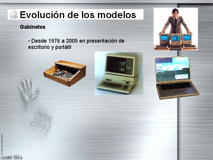 Evolución de los modelos Gabinetes • Desde 1976 a 2005 en presentación de escritorio Evolución de los modelos Gabinetes • Desde 1976 a 2005 en presentación de escritorio