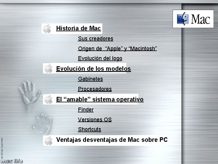 Historia de Mac Sus creadores Origen de “Apple” y “Macintosh” Evolución del logo Evolución Historia de Mac Sus creadores Origen de “Apple” y “Macintosh” Evolución del logo Evolución