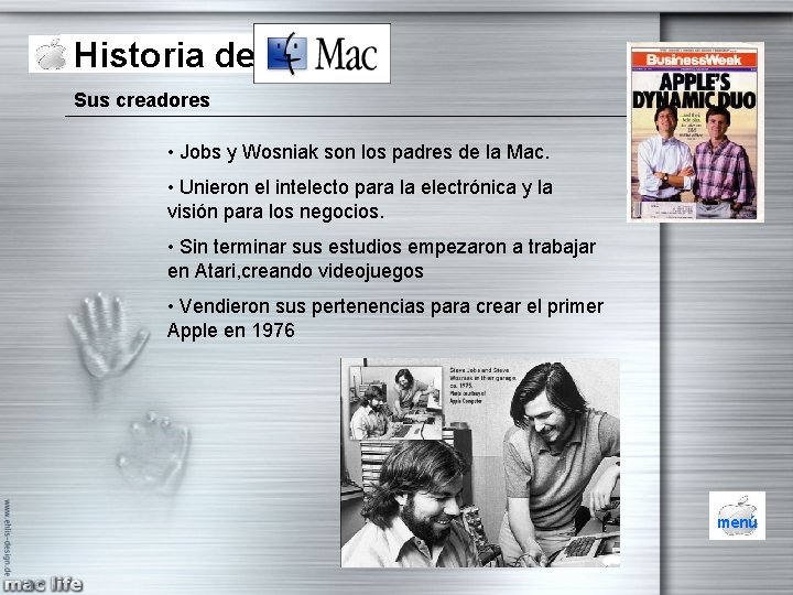 Historia de Mac Sus creadores • Jobs y Wosniak son los padres de la Historia de Mac Sus creadores • Jobs y Wosniak son los padres de la