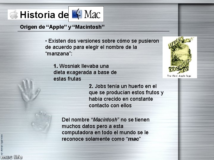 Historia de Mac Origen de “Apple” y “Macintosh” • Existen dos versiones sobre cómo Historia de Mac Origen de “Apple” y “Macintosh” • Existen dos versiones sobre cómo