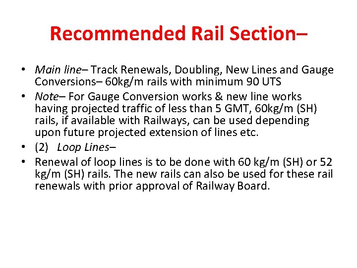 Recommended Rail Section– • Main line– Track Renewals, Doubling, New Lines and Gauge Conversions–