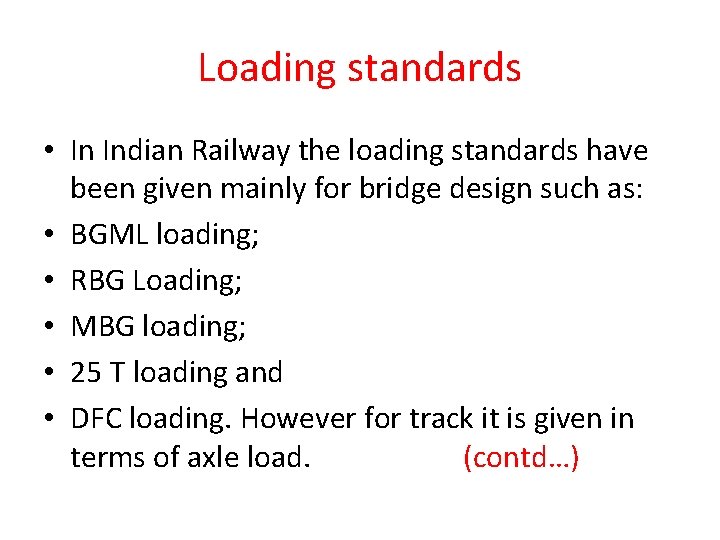 Loading standards • In Indian Railway the loading standards have been given mainly for