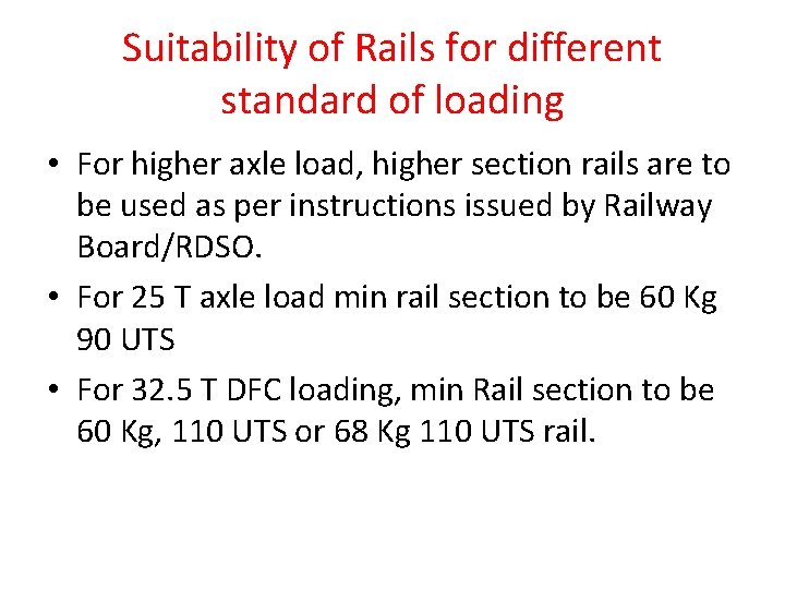 Suitability of Rails for different standard of loading • For higher axle load, higher