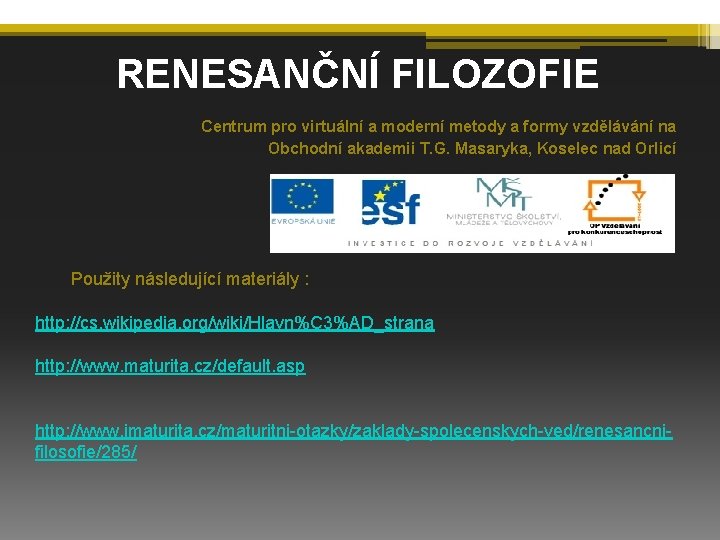 RENESANČNÍ FILOZOFIE Centrum pro virtuální a moderní metody a formy vzdělávání na Obchodní akademii