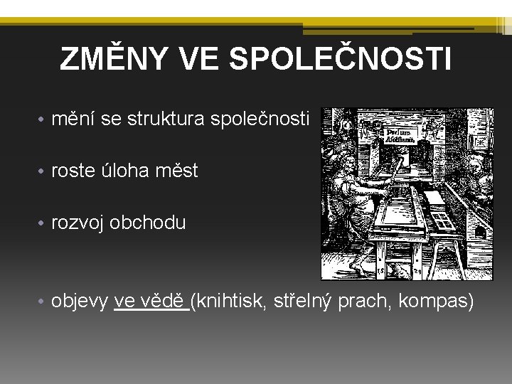 ZMĚNY VE SPOLEČNOSTI • mění se struktura společnosti • roste úloha měst • rozvoj