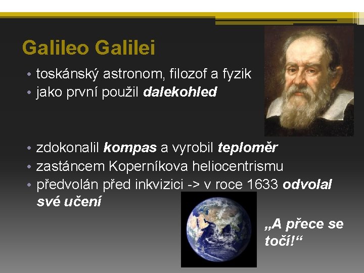 Galileo Galilei • toskánský astronom, filozof a fyzik • jako první použil dalekohled •