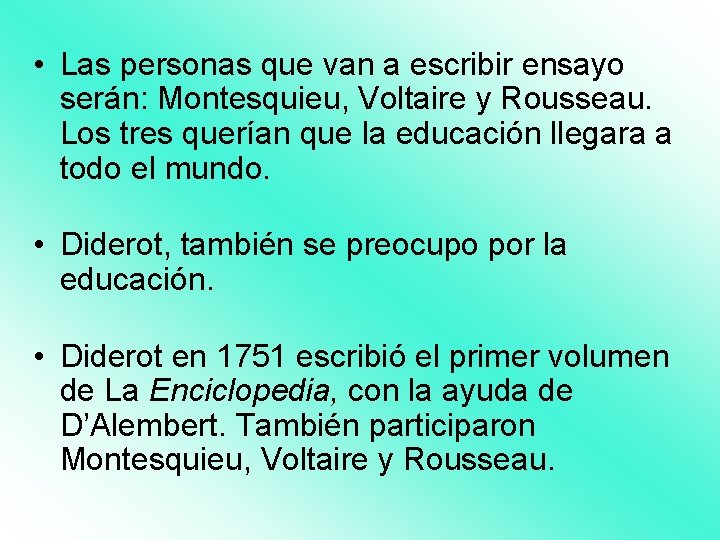  • Las personas que van a escribir ensayo serán: Montesquieu, Voltaire y Rousseau.