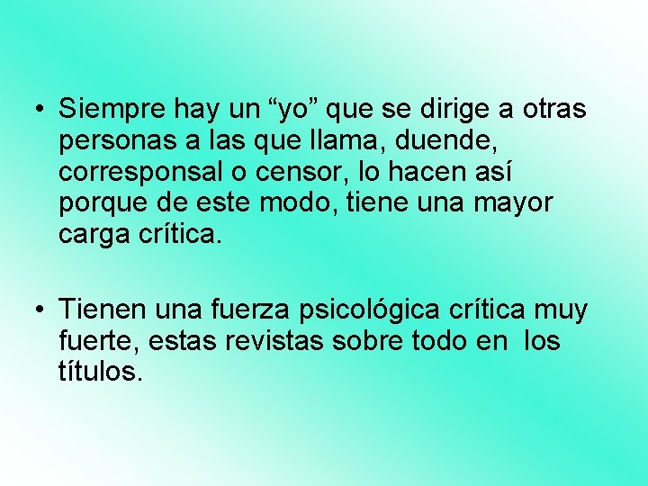  • Siempre hay un “yo” que se dirige a otras personas a las