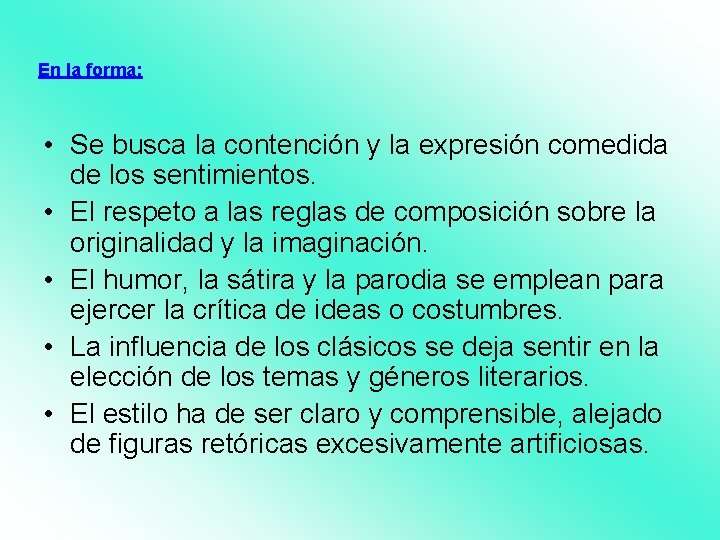 En la forma: • Se busca la contención y la expresión comedida de los