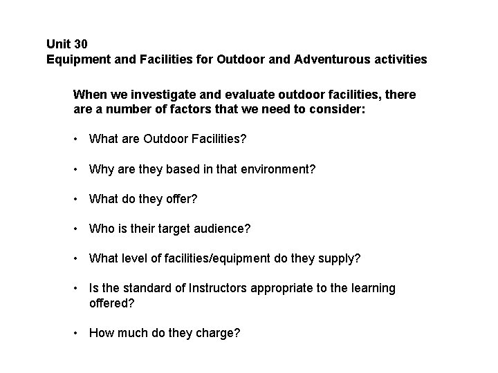 Unit 30 Equipment and Facilities for Outdoor and Adventurous activities When we investigate and