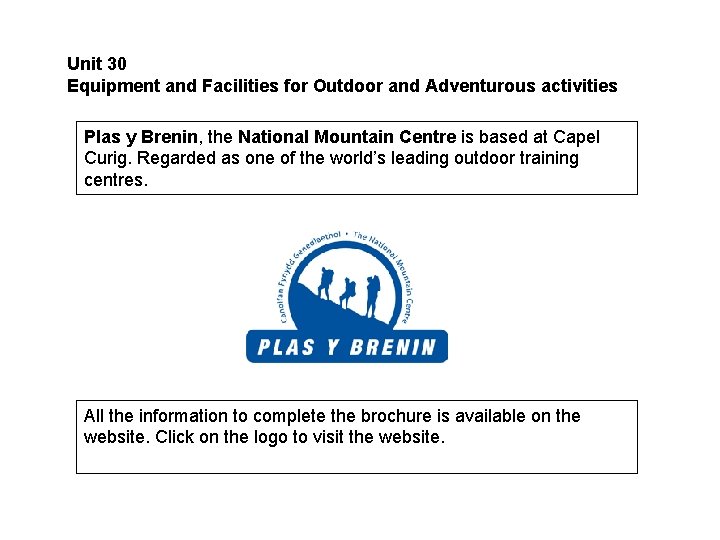Unit 30 Equipment and Facilities for Outdoor and Adventurous activities Plas y Brenin, the