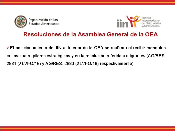 Resoluciones de la Asamblea General de la OEA üEl posicionamiento del IIN al Interior