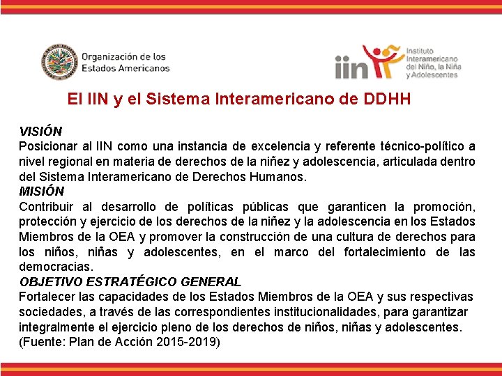 El IIN y el Sistema Interamericano de DDHH VISIÓN Posicionar al IIN como una