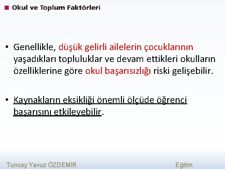  • Genellikle, düşük gelirli ailelerin çocuklarının yaşadıkları topluluklar ve devam ettikleri okulların özelliklerine