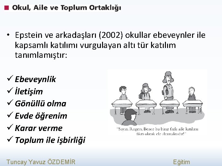  • Epstein ve arkadaşları (2002) okullar ebeveynler ile kapsamlı katılımı vurgulayan altı tür