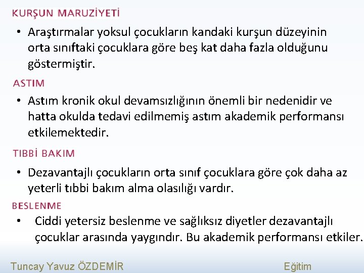  • Araştırmalar yoksul çocukların kandaki kurşun düzeyinin orta sınıftaki çocuklara göre beş kat