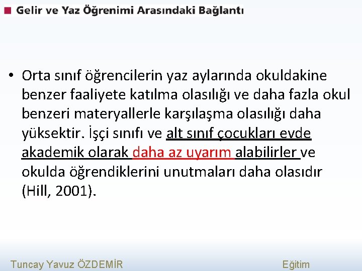  • Orta sınıf öğrencilerin yaz aylarında okuldakine benzer faaliyete katılma olasılığı ve daha