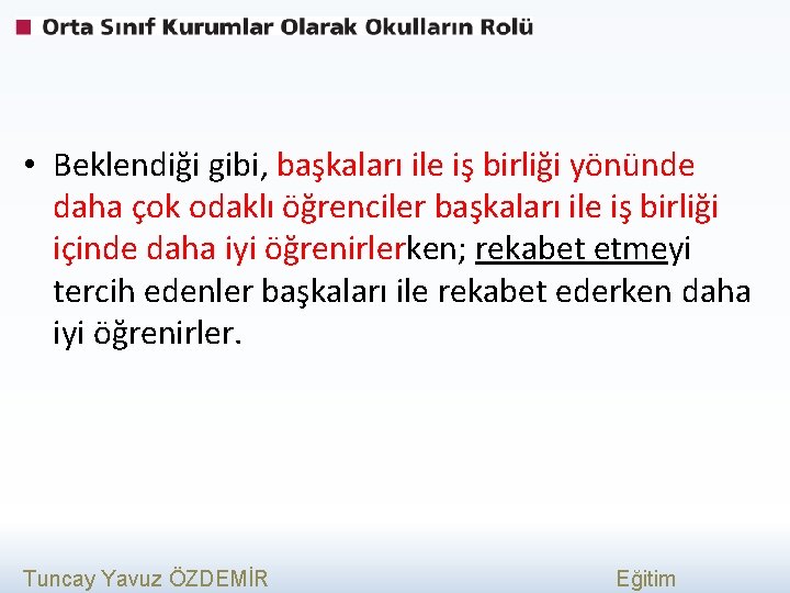  • Beklendiği gibi, başkaları ile iş birliği yönünde daha çok odaklı öğrenciler başkaları