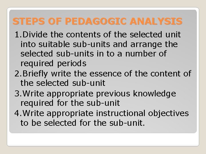 STEPS OF PEDAGOGIC ANALYSIS 1. Divide the contents of the selected unit into suitable