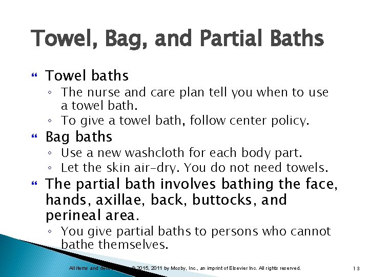 Towel, Bag, and Partial Baths Towel baths Bag baths ◦ The nurse and care