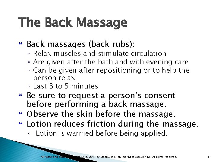 The Back Massage Back massages (back rubs): ◦ Relax muscles and stimulate circulation ◦