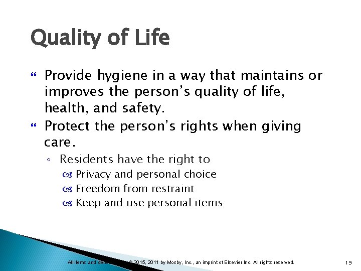 Quality of Life Provide hygiene in a way that maintains or improves the person’s