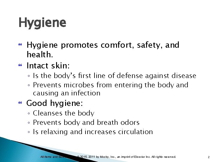 Hygiene promotes comfort, safety, and health. Intact skin: ◦ Is the body’s first line