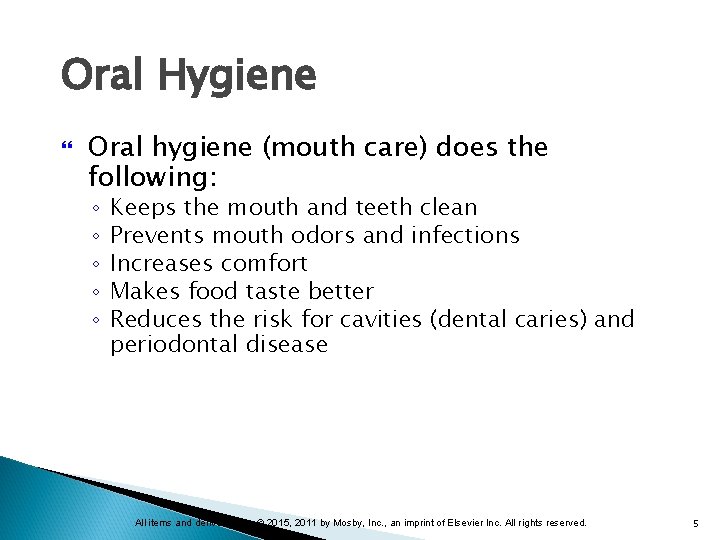 Oral Hygiene Oral hygiene (mouth care) does the following: ◦ ◦ ◦ Keeps the