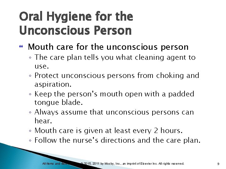 Oral Hygiene for the Unconscious Person Mouth care for the unconscious person ◦ The