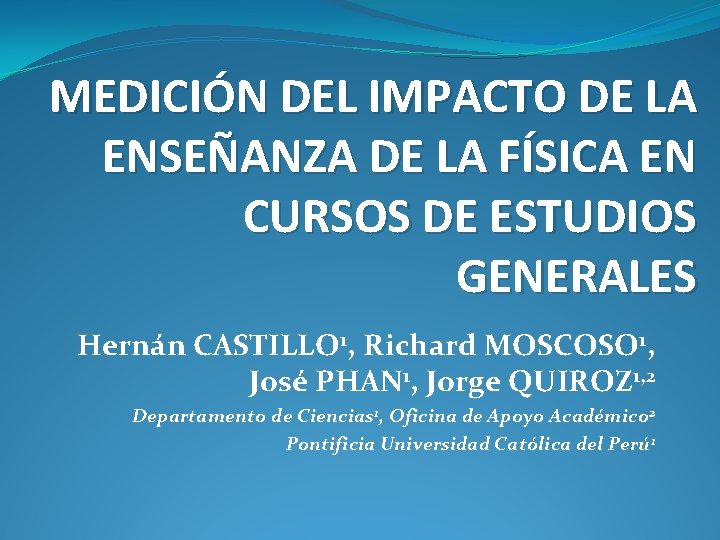 MEDICIÓN DEL IMPACTO DE LA ENSEÑANZA DE LA FÍSICA EN CURSOS DE ESTUDIOS GENERALES