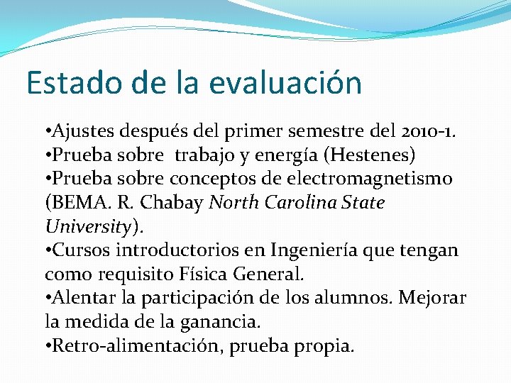 Estado de la evaluación • Ajustes después del primer semestre del 2010 -1. •