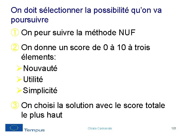 On doit sélectionner la possibilité qu’on va poursuivre ① On peur suivre la méthode