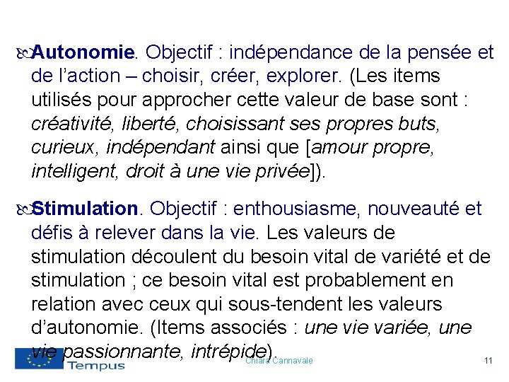  Autonomie. Objectif : indépendance de la pensée et de l’action – choisir, créer,