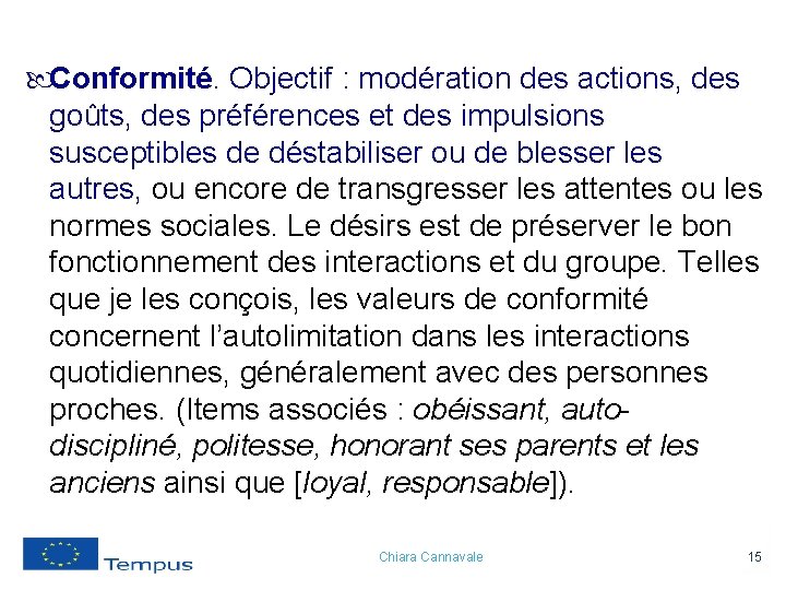  Conformité. Objectif : modération des actions, des goûts, des préférences et des impulsions