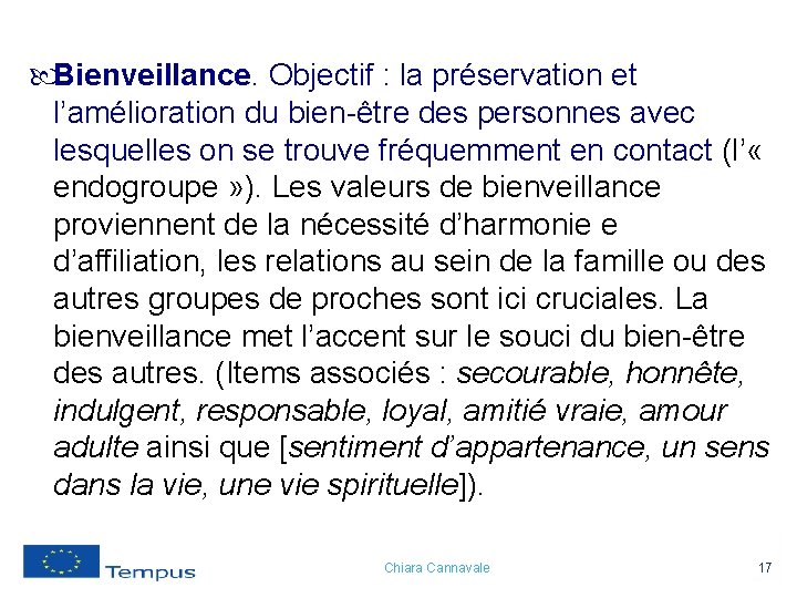  Bienveillance. Objectif : la préservation et l’amélioration du bien-être des personnes avec lesquelles