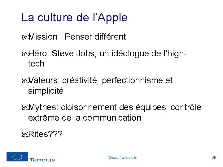 La culture de l’Apple Mission : Penser différent Héro: Steve Jobs, un idéologue de