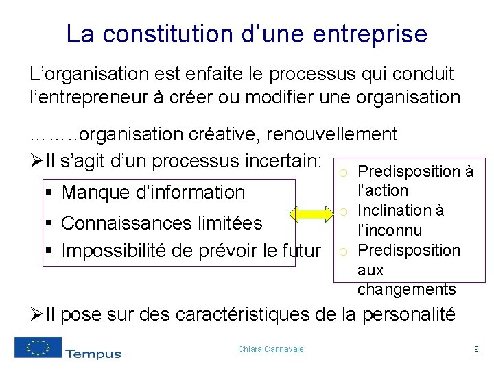 La constitution d’une entreprise L’organisation est enfaite le processus qui conduit l’entrepreneur à créer